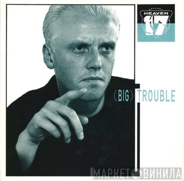 Heaven 17 - (Big) Trouble