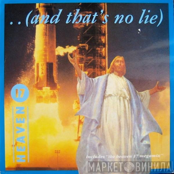 Heaven 17 - ..(And That's No Lie)