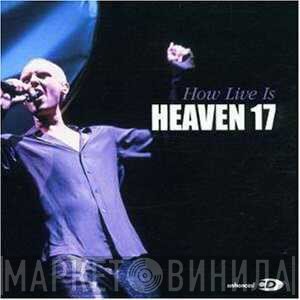 Heaven 17  - How Live Is