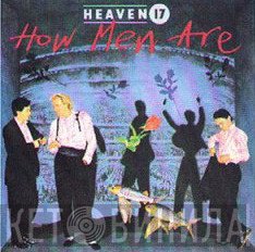 Heaven 17  - How Men Are