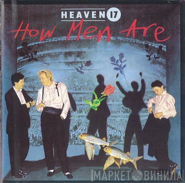 Heaven 17  - How Men Are