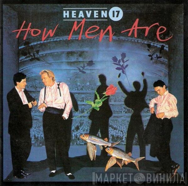 Heaven 17  - How Men Are