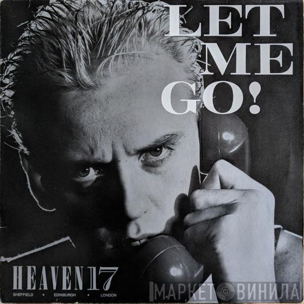 Heaven 17  - Let Me Go!