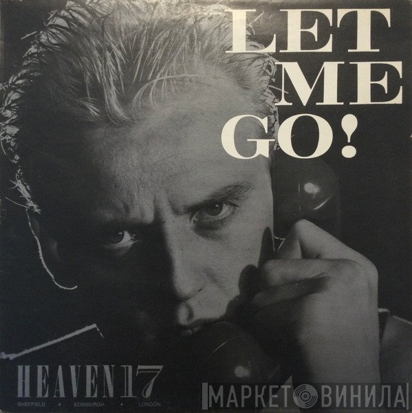 Heaven 17  - Let Me Go!