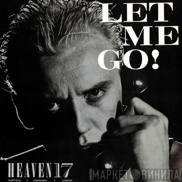 Heaven 17 - Let Me Go!