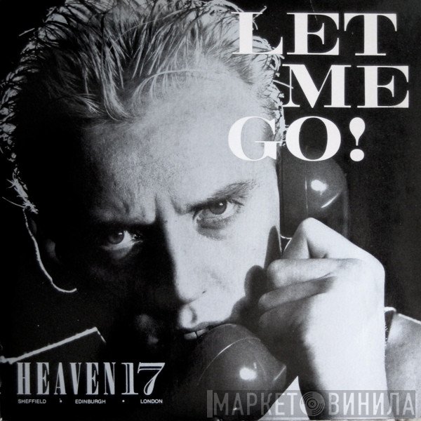 Heaven 17  - Let Me Go!