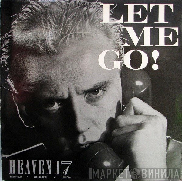 Heaven 17 - Let Me Go!