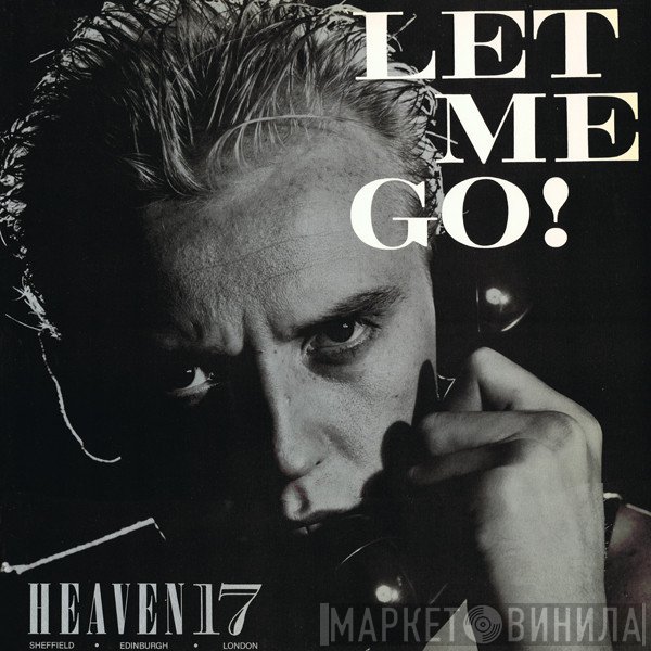 Heaven 17 - Let Me Go!