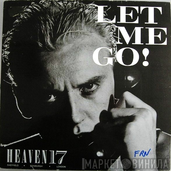 Heaven 17  - Let Me Go!