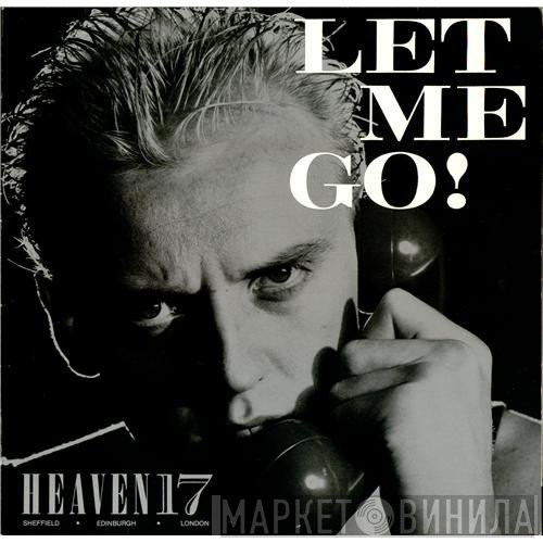 Heaven 17  - Let Me Go!