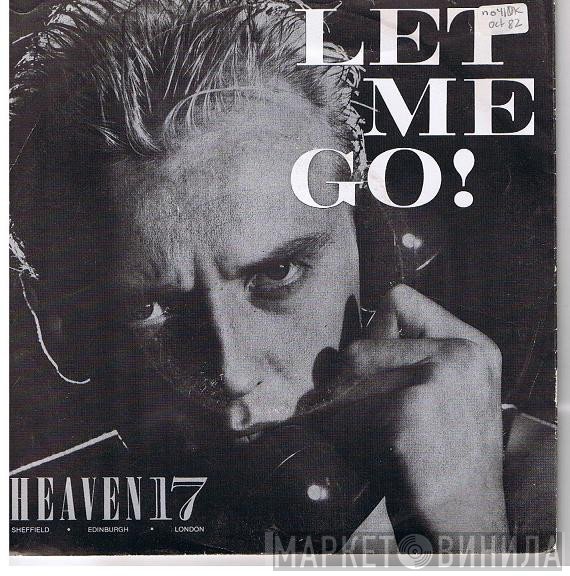 Heaven 17  - Let Me Go!