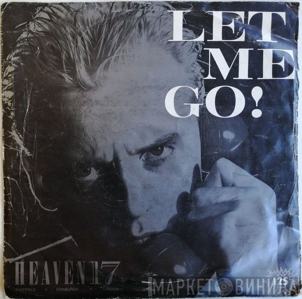 Heaven 17  - Let Me Go!