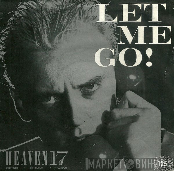 Heaven 17  - Let Me Go!