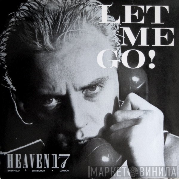 Heaven 17  - Let Me Go!