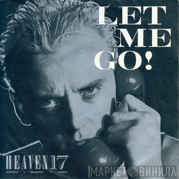 Heaven 17  - Let Me Go!