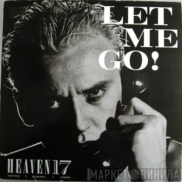 Heaven 17  - Let Me Go!