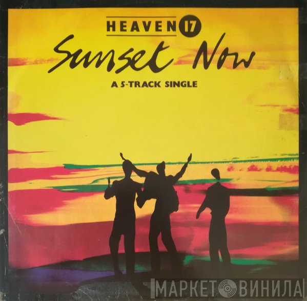 Heaven 17  - Sunset Now