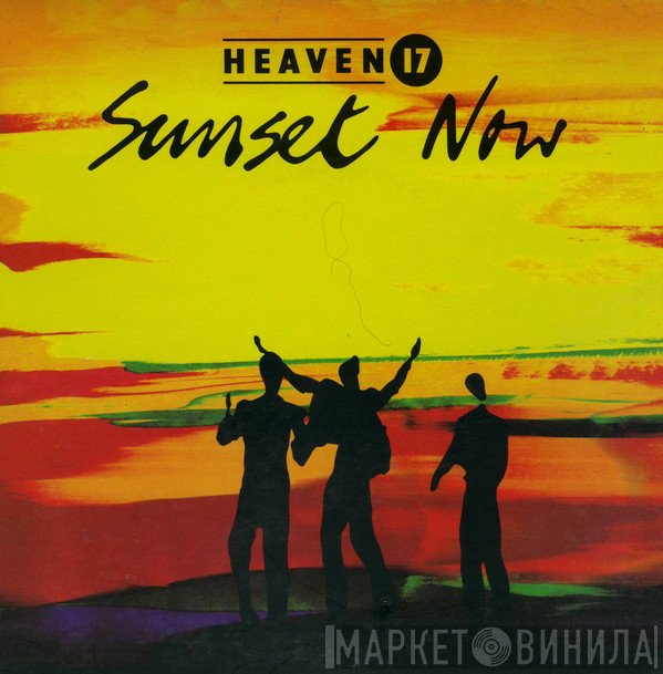 Heaven 17  - Sunset Now