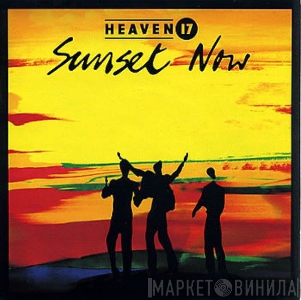 Heaven 17  - Sunset Now