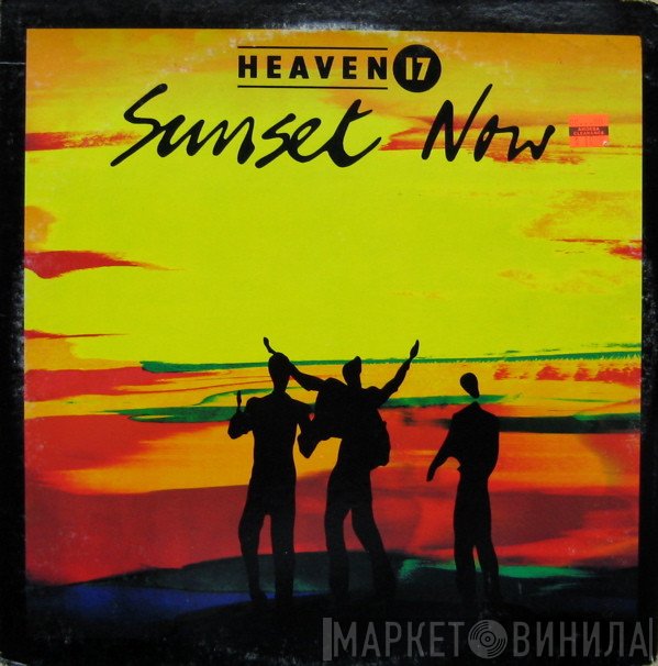 Heaven 17  - Sunset Now