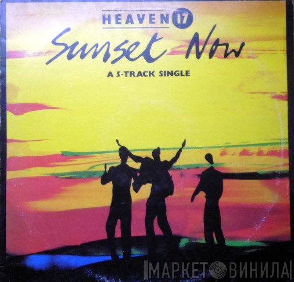 Heaven 17  - Sunset Now