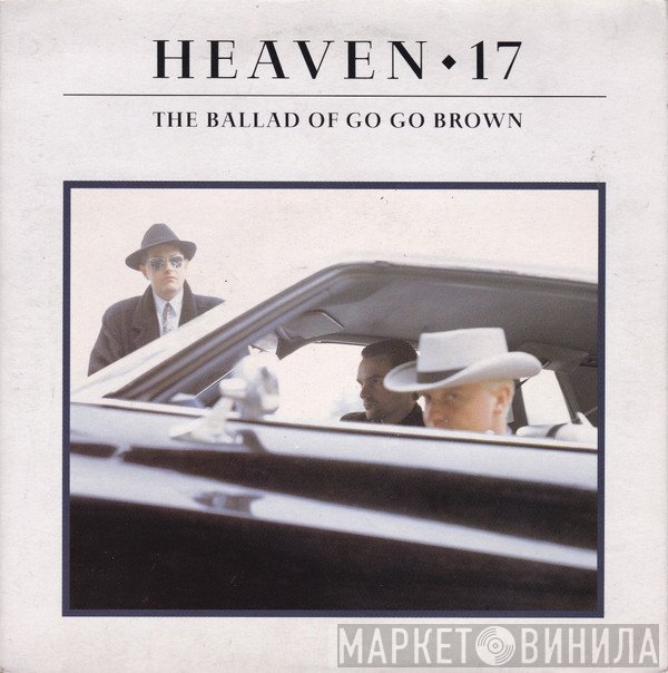 Heaven 17 - The Ballad Of Go Go Brown