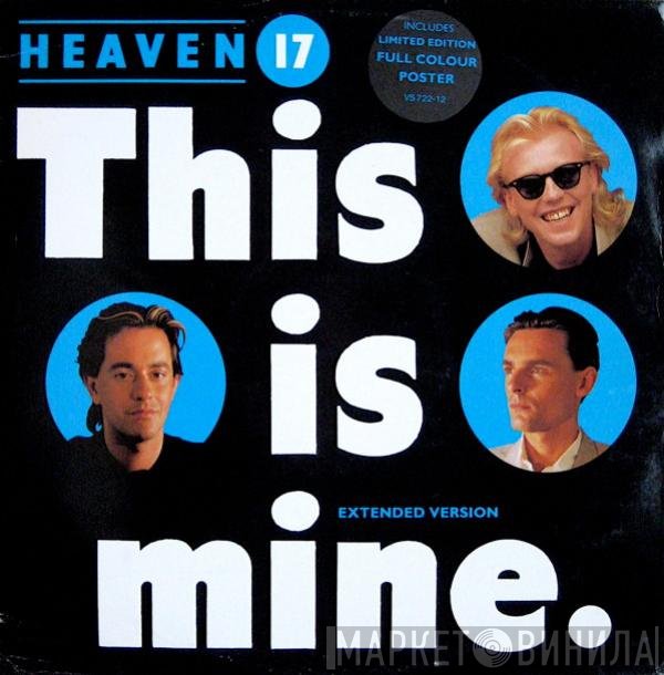 Heaven 17 - This Is Mine (Extended Version)