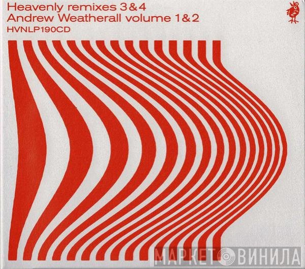  - Heavenly Remixes 3 &amp; 4 (Andrew Weatherall Volume 1 &amp; 2)