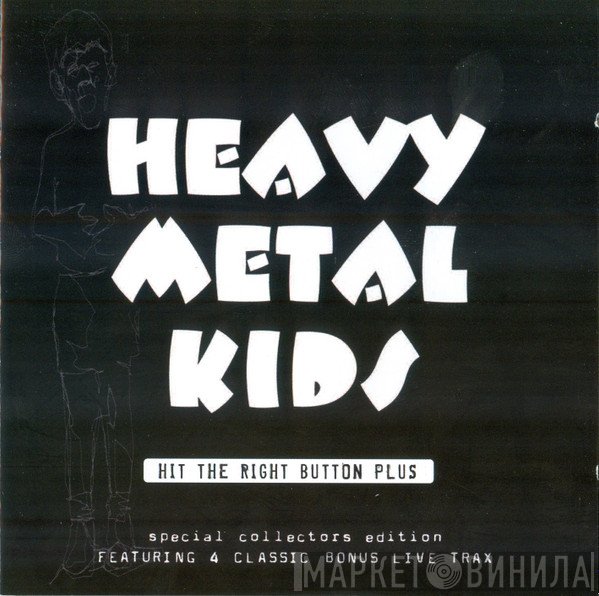 Heavy Metal Kids - Hit The Right Button Plus