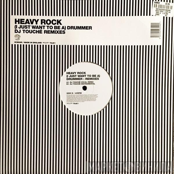 Heavy Rock - (I Just Want To Be A) Drummer (DJ Touché Remixes)
