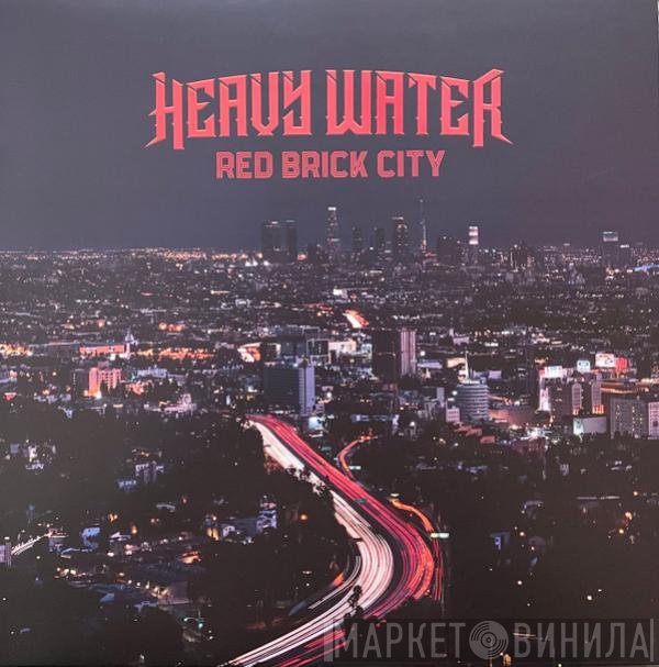 Heavy Water  - Red Brick City