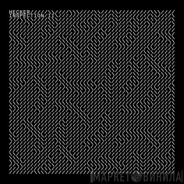 Hecker  - Inspection II