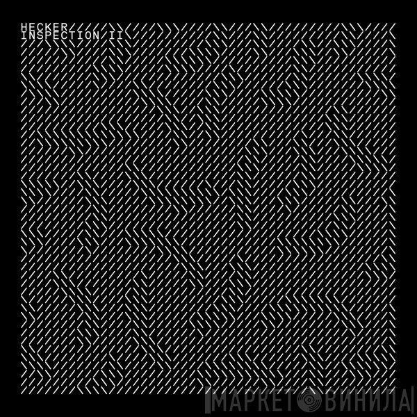 Hecker  - Inspection II