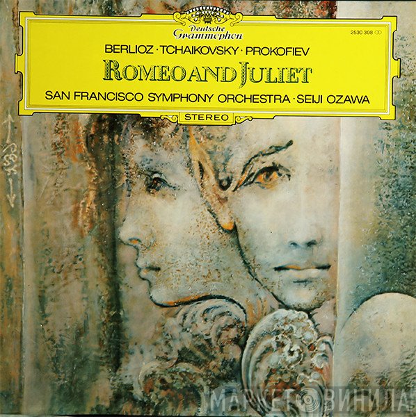 Hector Berlioz • Pyotr Ilyich Tchaikovsky • Sergei Prokofiev - The San Francisco Symphony Orchestra • Seiji Ozawa  - Romeo And Juliet