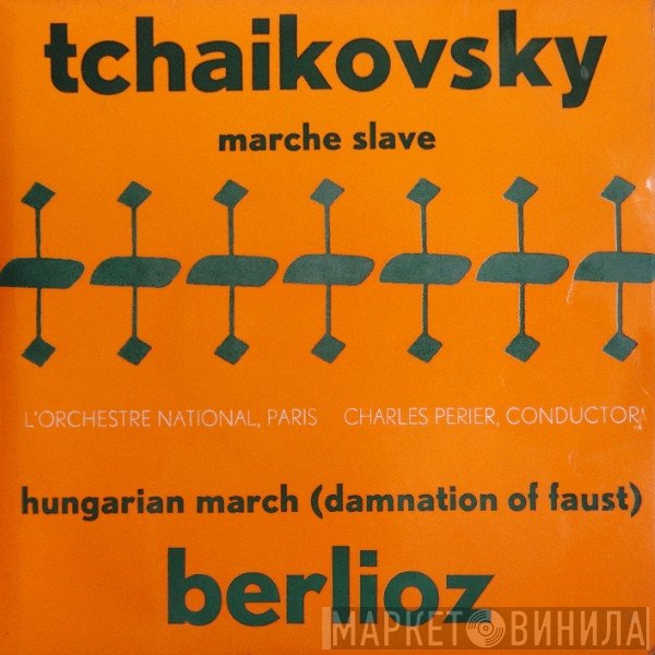 Hector Berlioz, Orchestre National De France, Pyotr Ilyich Tchaikovsky, Charles Perier - March Slave Op. 31 / Hungarian March (Damnation Of Faust)