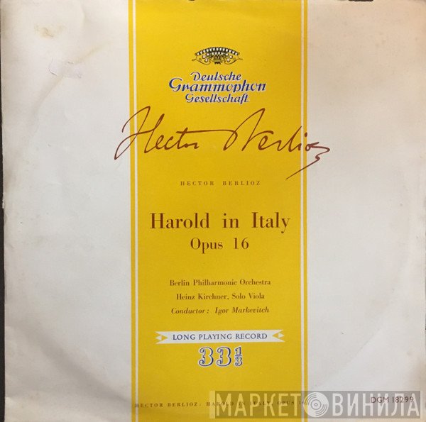 Hector Berlioz, Berliner Philharmoniker, Heinz Kirchner, Igor Markevitch  - Harold In Italy Opus 16