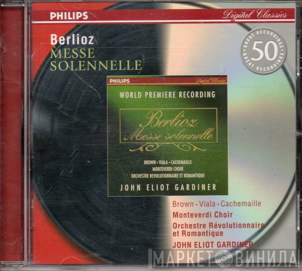 Hector Berlioz, Gilles Cachemaille, Orchestre Révolutionnaire Et Romantique, John Eliot Gardiner, The Monteverdi Choir, Donna Brown, Jean-Luc Viala - Messe Solennelle