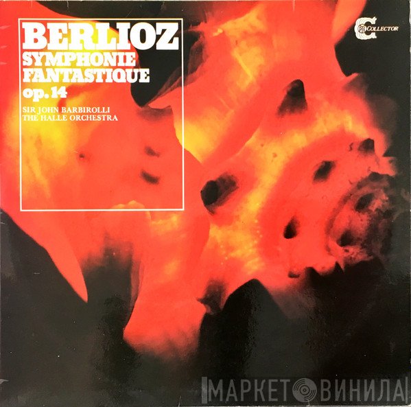 Hector Berlioz, Hallé Orchestra, Sir John Barbirolli - Berlioz Symphonie Fantastique Op. 14