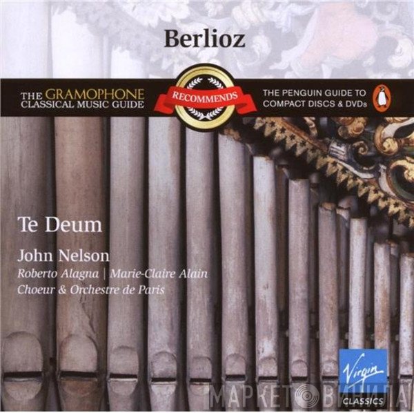 Hector Berlioz, Marie-Claire Alain, Orchestre De Paris, John Nelson , Roberto Alagna, Le Choeur De L'Orchestre de Paris - Te Deum