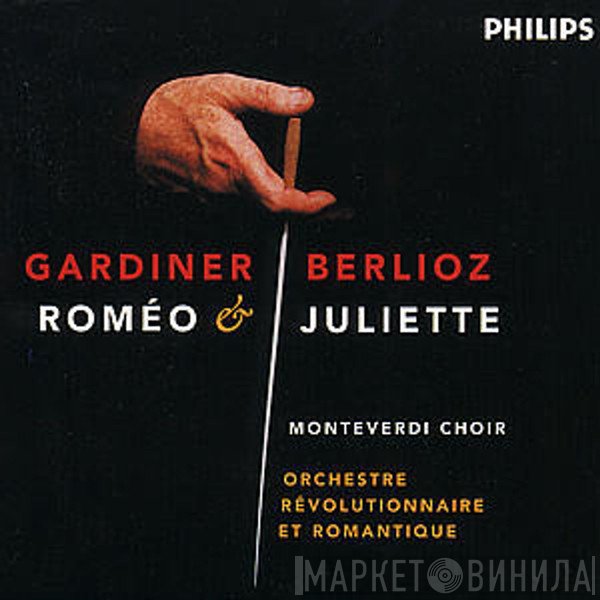 Hector Berlioz, Orchestre Révolutionnaire Et Romantique, John Eliot Gardiner, The Monteverdi Choir - Roméo & Juliette