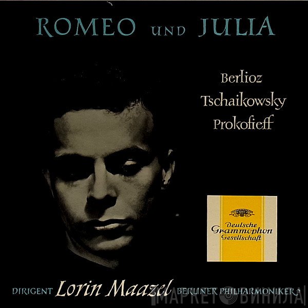 Hector Berlioz, Pyotr Ilyich Tchaikovsky, Sergei Prokofiev - Lorin Maazel, Berliner Philharmoniker  - Romeo and Juliet