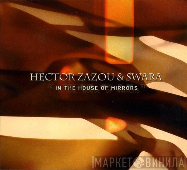 Hector Zazou & Swara  - In The House Of Mirrors