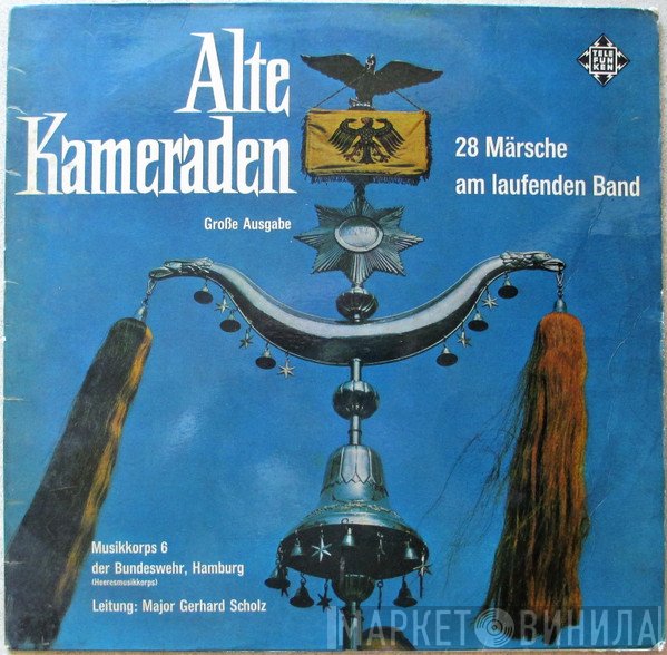 Heeresmusikkorps 6, Hamburg, Gerhard Scholz - Alte Kameraden - 28 Märsche Am Laufenden Band