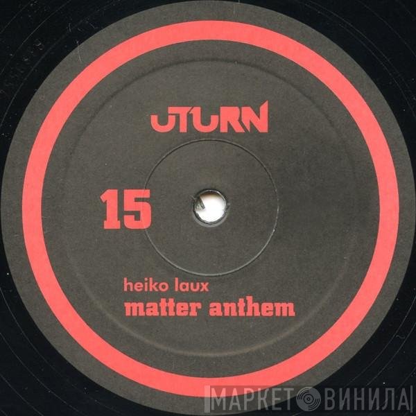 Heiko Laux  - Matter Anthem