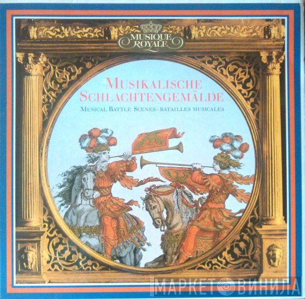 Heinrich Isaac, William Byrd, Johann Heinrich Schmelzer, Georg Muffat, Heinrich Ignaz Franz Biber, Musica Antiqua Wien, René Clemencic, Concentus Musicus Wien, Nikolaus Harnoncourt, Lady Jeans - Musikalische Schlachtengemälde / Musical Battle Scenes / Batailles Musicales