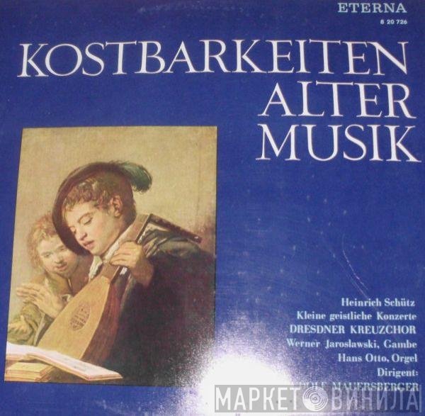 Heinrich Schütz, Dresdner Kreuzchor, Werner Jaroslawski, Hans Otto, Rudolf Mauersberger - Kleine Geistliche Konzerte
