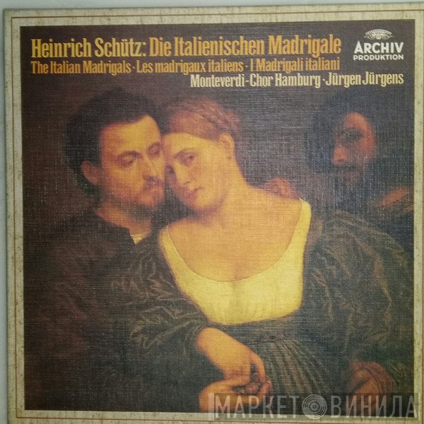 Heinrich Schütz, Jürgen Jürgens, Monteverdi-Chor Hamburg - Die Italienischen Madrigale - The Italian Madrigals - Les Madrigaux Italiens - I Madrigali Italiani