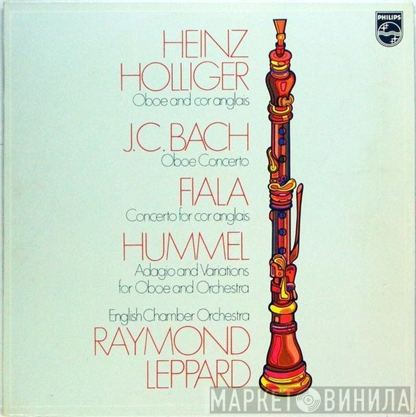 Heinz Holliger, English Chamber Orchestra, Raymond Leppard - Johann Christian Bach / Josef Fiala  / Johann Nepomuk Hummel  - Oboe And Cor Anglais