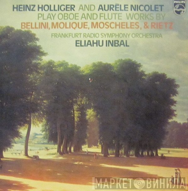 Heinz Holliger And Aurèle Nicolet, Radio-Sinfonie-Orchester Frankfurt, Eliahu Inbal  - Heinz Holliger And Aurèle Nicolet Play Oboe And Flute Works By Bellini, Molique, Moscheles, & Rietz