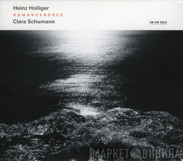 Heinz Holliger, Clara Schumann  - Romancendres